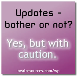 Updates, bother or not? Yes, but with Caution Updates, bother or not? Yes, but with Caution - Neal Resources